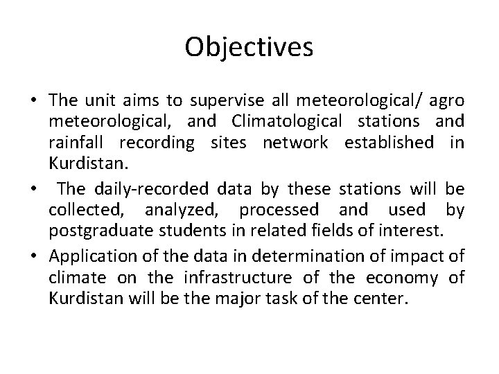 Objectives • The unit aims to supervise all meteorological/ agro meteorological, and Climatological stations