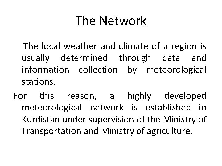 The Network The local weather and climate of a region is usually determined through