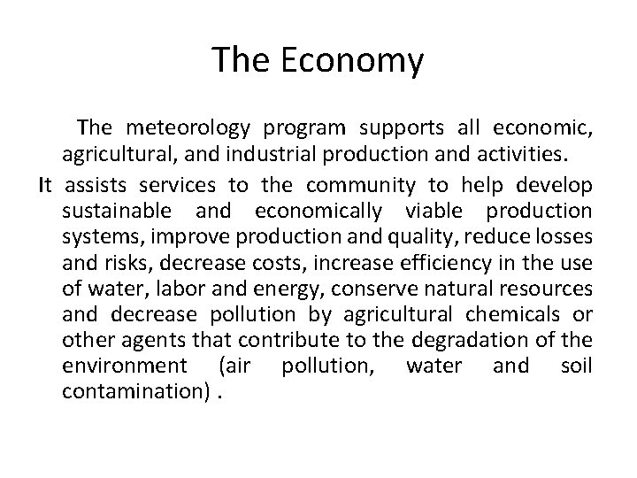 The Economy The meteorology program supports all economic, agricultural, and industrial production and activities.