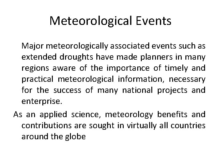Meteorological Events Major meteorologically associated events such as extended droughts have made planners in