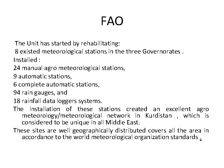 FAO The Unit has started by rehabilitating: 8 existed meteorological stations in the three