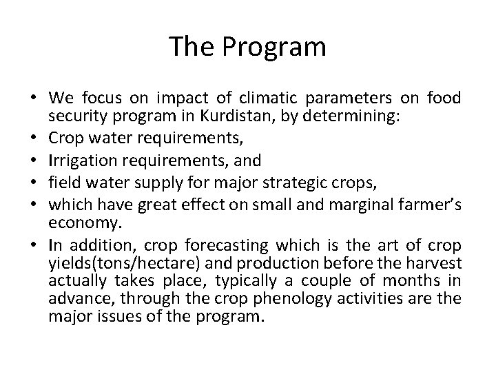 The Program • We focus on impact of climatic parameters on food security program