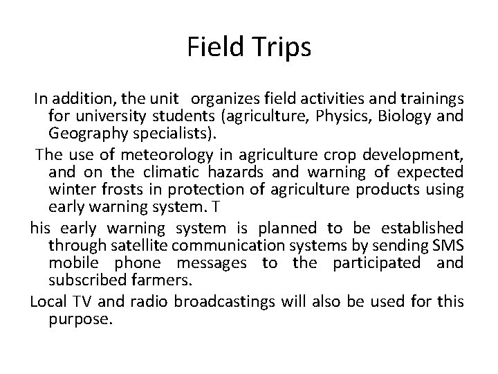 Field Trips In addition, the unit organizes field activities and trainings for university students