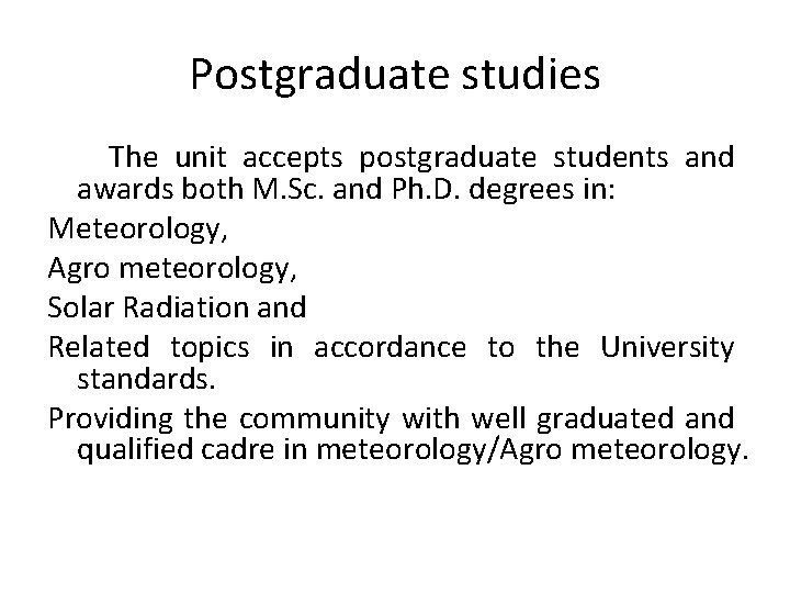 Postgraduate studies The unit accepts postgraduate students and awards both M. Sc. and Ph.