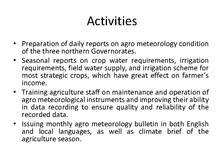 Activities • Preparation of daily reports on agro meteorology condition of the three northern