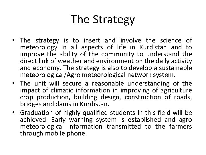 The Strategy • The strategy is to insert and involve the science of meteorology