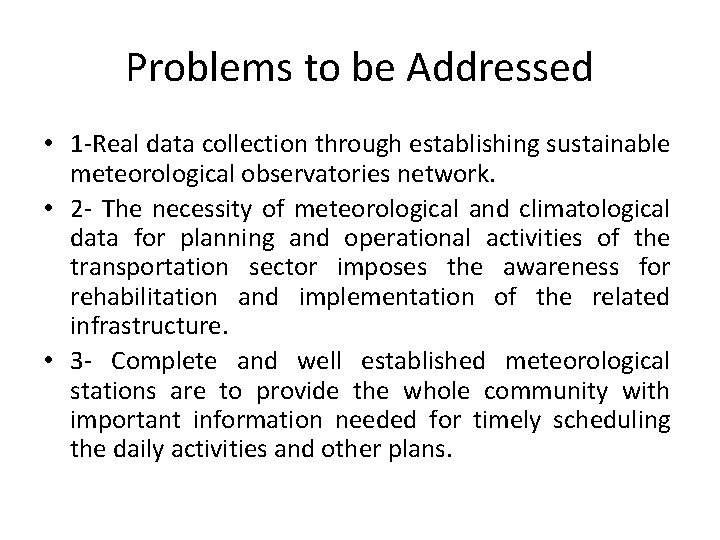 Problems to be Addressed • 1 -Real data collection through establishing sustainable meteorological observatories