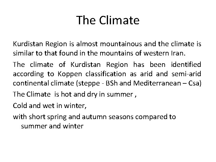 The Climate Kurdistan Region is almost mountainous and the climate is similar to that