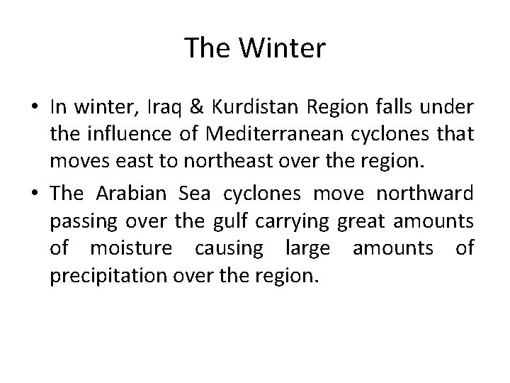 The Winter • In winter, Iraq & Kurdistan Region falls under the influence of