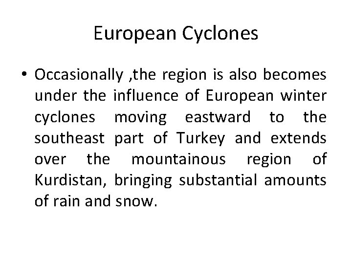 European Cyclones • Occasionally , the region is also becomes under the influence of