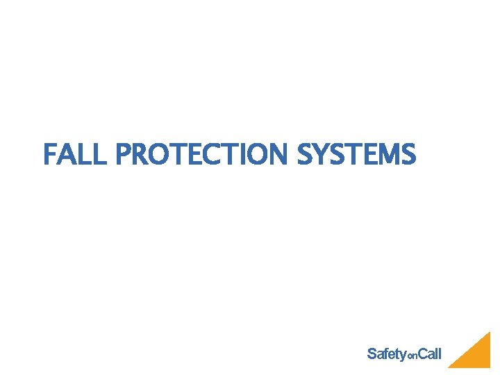 FALL PROTECTION SYSTEMS Safetyon. Call 