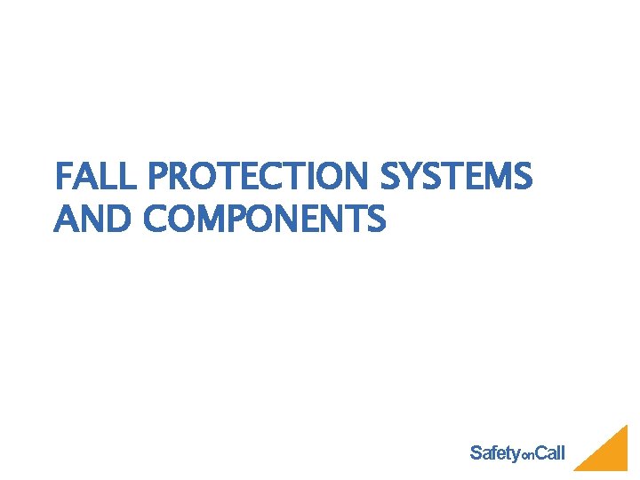 FALL PROTECTION SYSTEMS AND COMPONENTS Safetyon. Call 