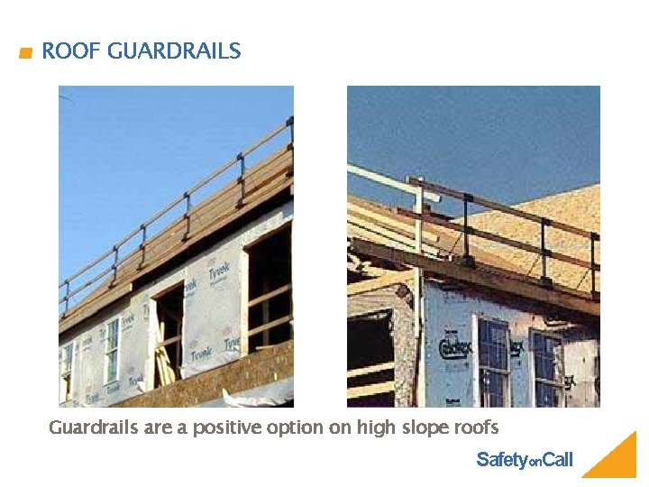 ROOF GUARDRAILS Guardrails are a positive option on high slope roofs Safetyon. Call 