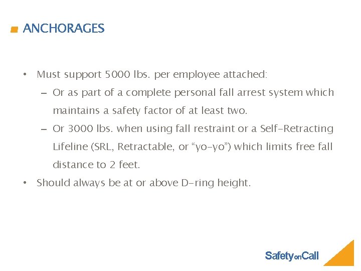 ANCHORAGES • Must support 5000 lbs. per employee attached: – Or as part of