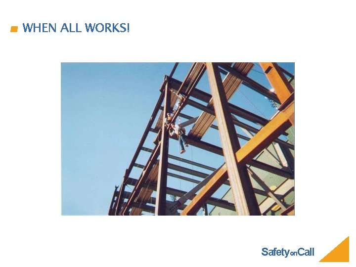 WHEN ALL WORKS! Safetyon. Call 
