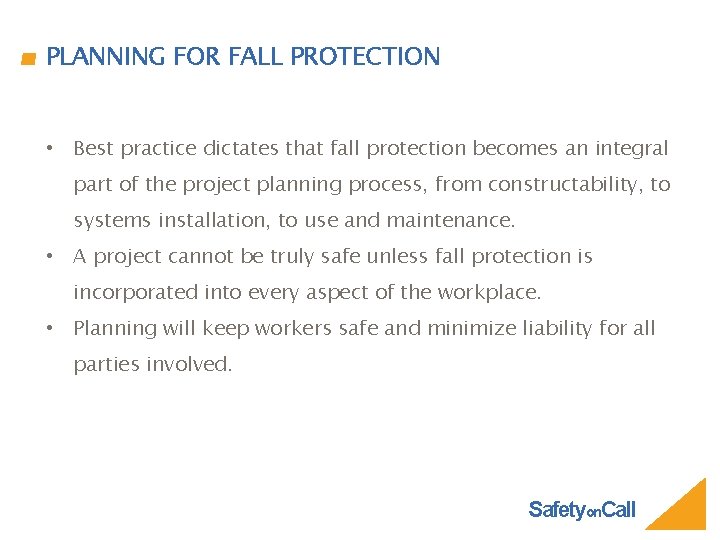 PLANNING FOR FALL PROTECTION • Best practice dictates that fall protection becomes an integral