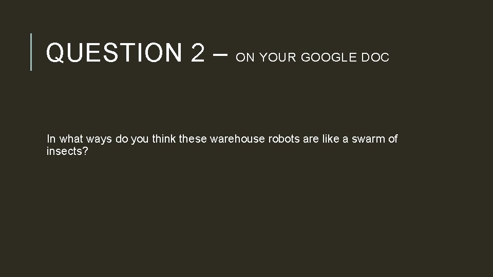 QUESTION 2 – ON YOUR GOOGLE DOC In what ways do you think these