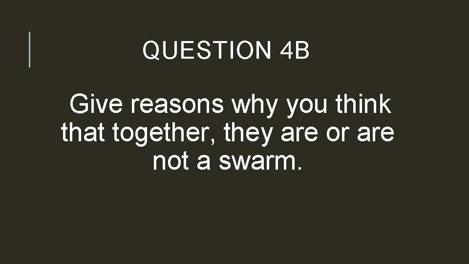 QUESTION 4 B Give reasons why you think that together, they are or are