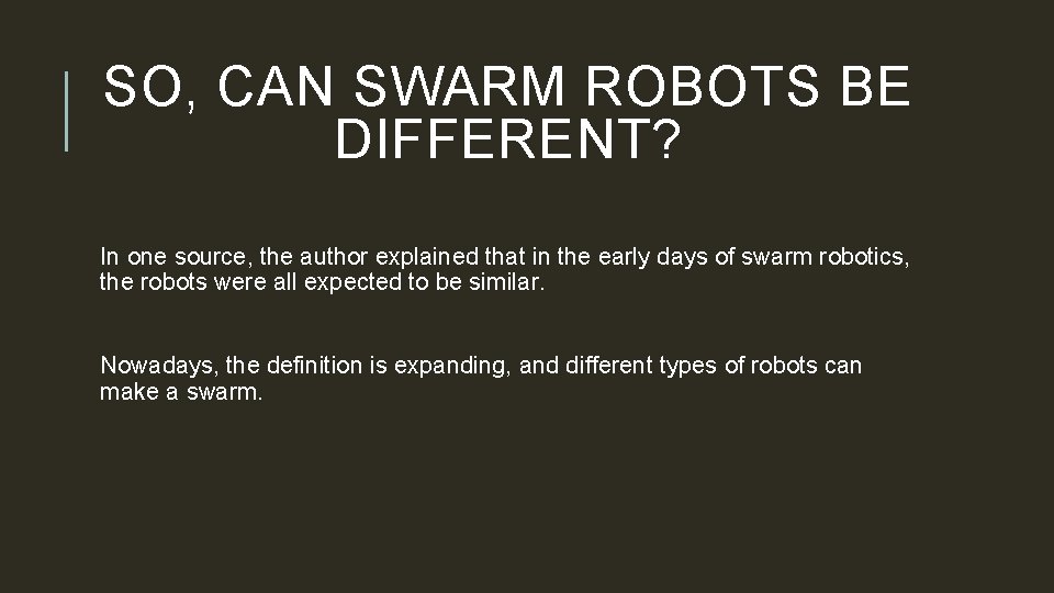 SO, CAN SWARM ROBOTS BE DIFFERENT? In one source, the author explained that in