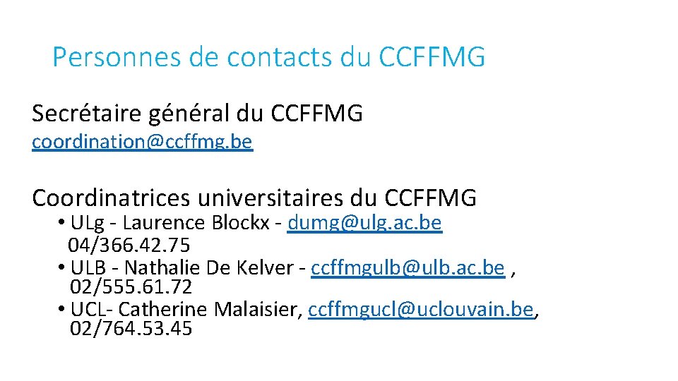 Personnes de contacts du CCFFMG Secrétaire général du CCFFMG coordination@ccffmg. be Coordinatrices universitaires du