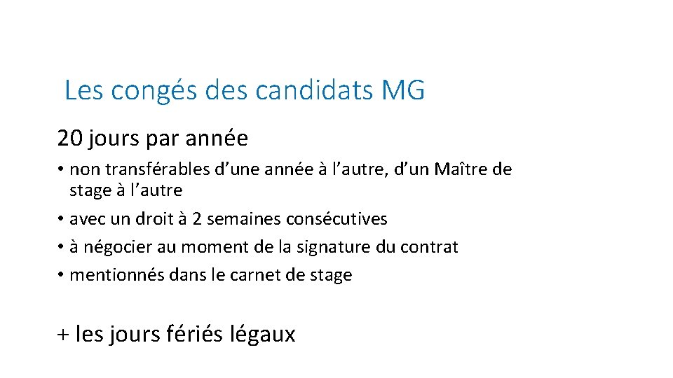 Les congés des candidats MG 20 jours par année • non transférables d’une année