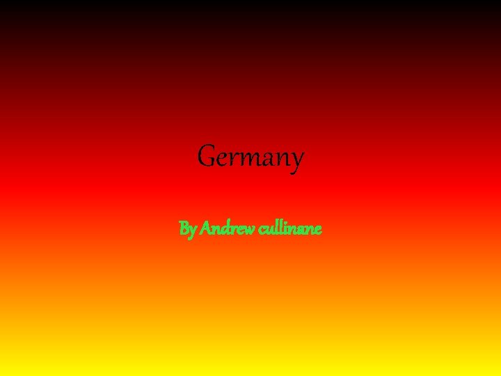 Germany By Andrew cullinane 