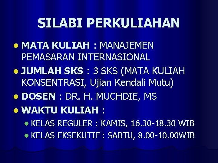 SILABI PERKULIAHAN l MATA KULIAH : MANAJEMEN PEMASARAN INTERNASIONAL l JUMLAH SKS : 3