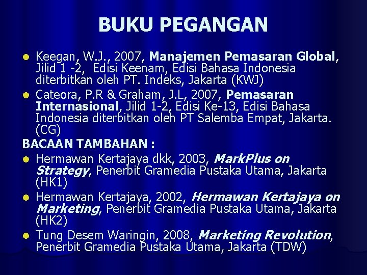 BUKU PEGANGAN Keegan, W. J. , 2007, Manajemen Pemasaran Global, Jilid 1 -2, Edisi