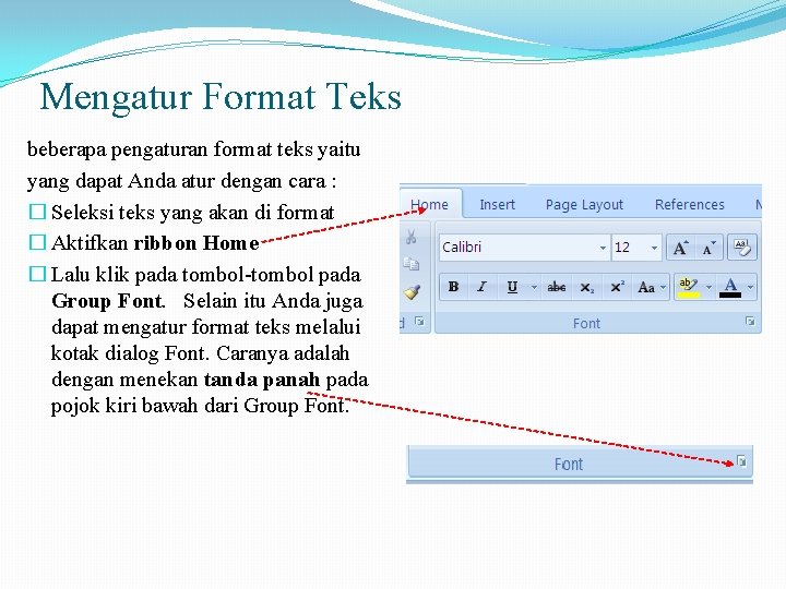 Mengatur Format Teks beberapa pengaturan format teks yaitu yang dapat Anda atur dengan cara