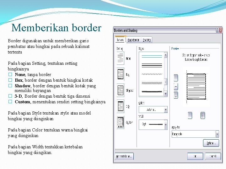 Memberikan border Border digunakan untuk memberikan garis pembatas atau bingkai pada sebuah kalimat tertentu