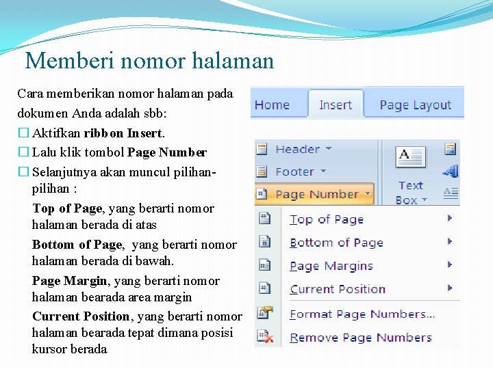 Memberi nomor halaman Cara memberikan nomor halaman pada dokumen Anda adalah sbb: � Aktifkan