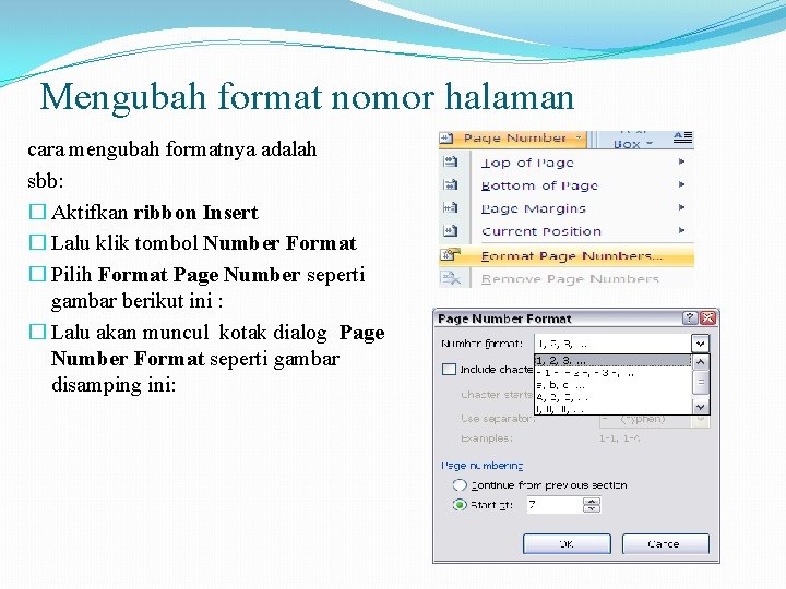 Mengubah format nomor halaman cara mengubah formatnya adalah sbb: � Aktifkan ribbon Insert �