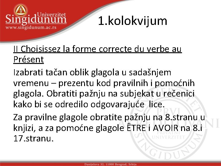 1. kolokvijum II Choisissez la forme correcte du verbe au Présent Izabrati tačan oblik