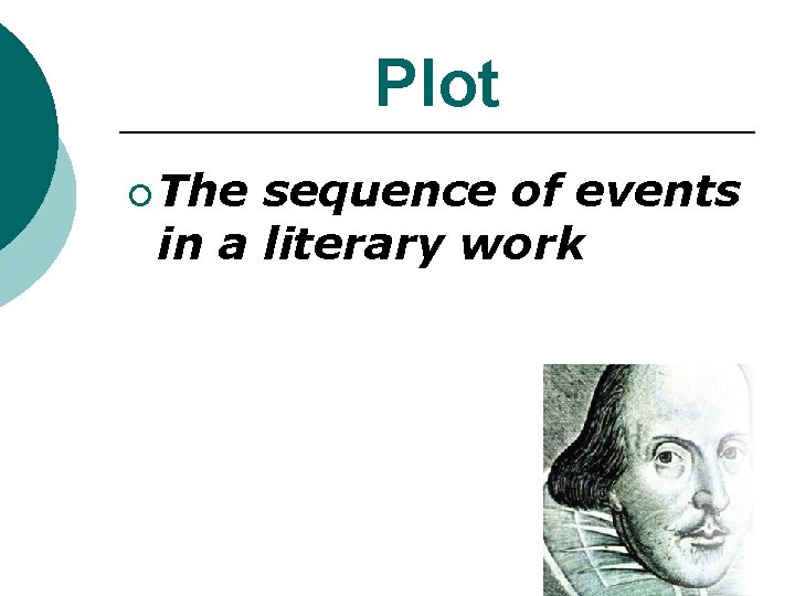 Plot ¡ The sequence of events in a literary work Plot ¡ The sequence of events in a literary work