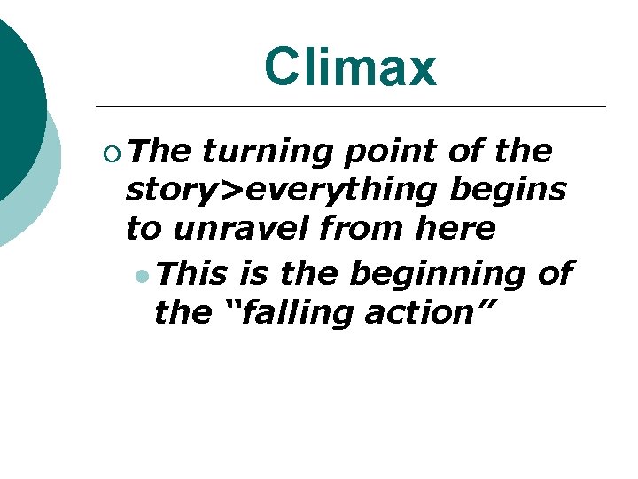 Climax ¡ The turning point of the story>everything begins to unravel from here l Climax ¡ The turning point of the story>everything begins to unravel from here l