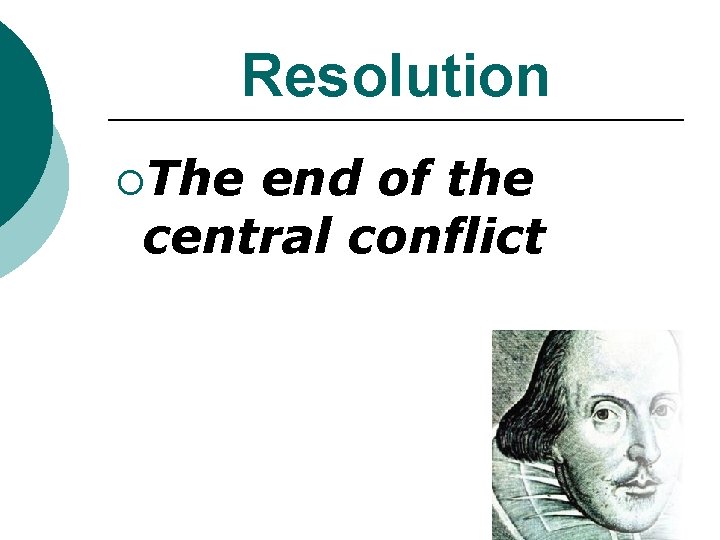 Resolution ¡The end of the central conflict Resolution ¡The end of the central conflict