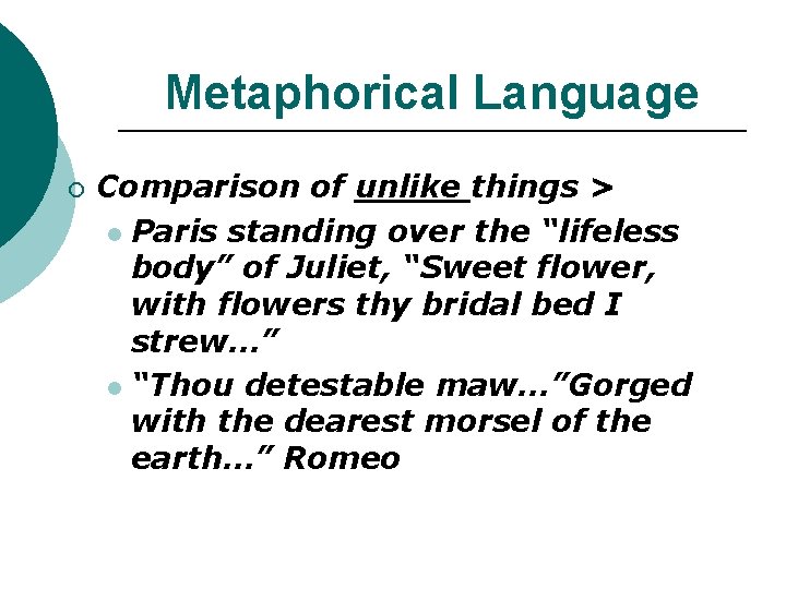 Metaphorical Language ¡ Comparison of unlike things > l Paris standing over the “lifeless Metaphorical Language ¡ Comparison of unlike things > l Paris standing over the “lifeless