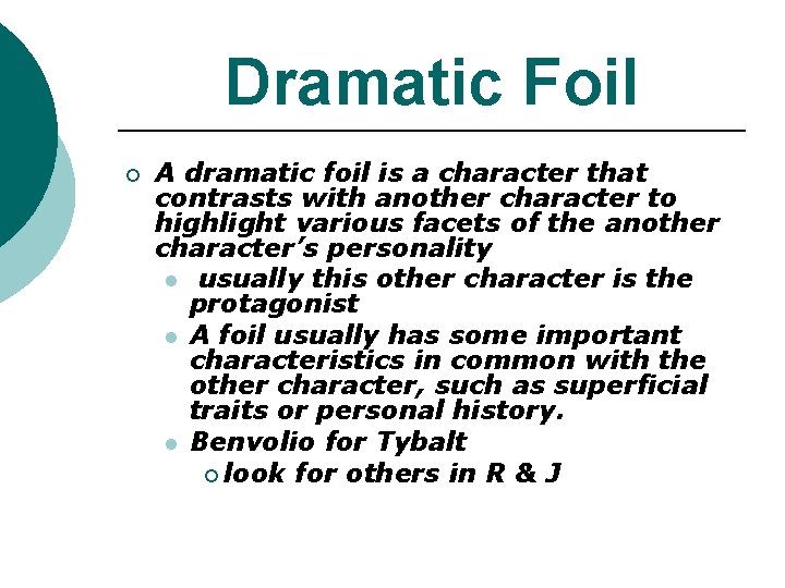 Dramatic Foil ¡ A dramatic foil is a character that contrasts with another character Dramatic Foil ¡ A dramatic foil is a character that contrasts with another character
