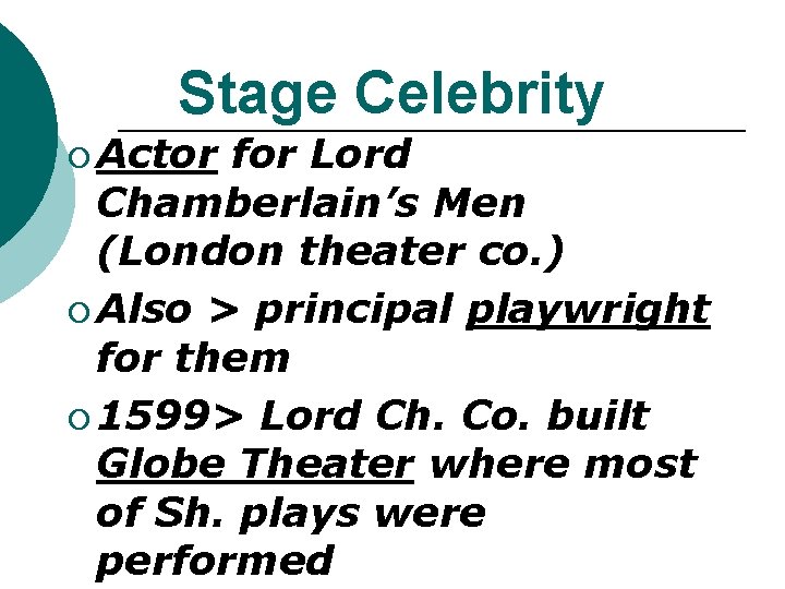 Stage Celebrity ¡ Actor for Lord Chamberlain’s Men (London theater co. ) ¡ Also Stage Celebrity ¡ Actor for Lord Chamberlain’s Men (London theater co. ) ¡ Also