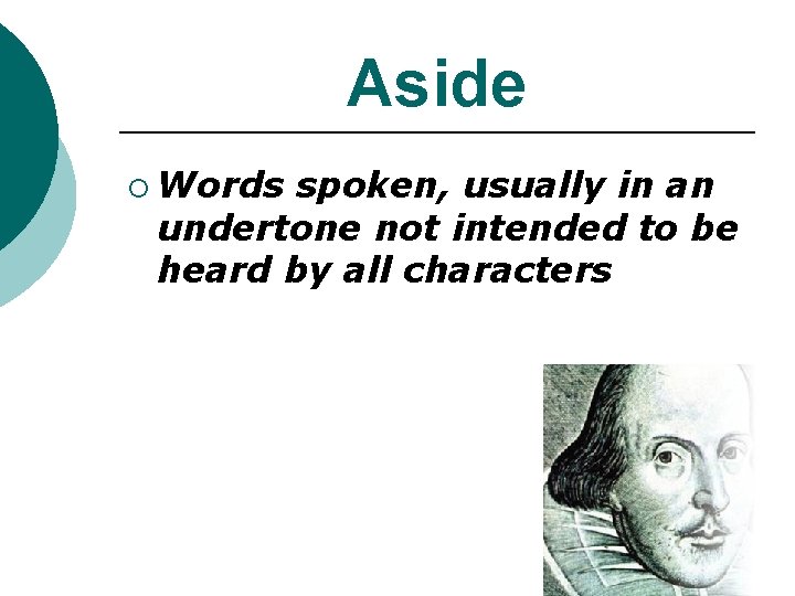 Aside ¡ Words spoken, usually in an undertone not intended to be heard by Aside ¡ Words spoken, usually in an undertone not intended to be heard by