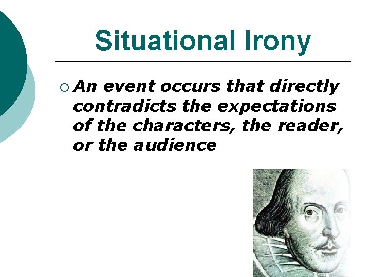 Situational Irony ¡ An event occurs that directly contradicts the expectations of the characters, Situational Irony ¡ An event occurs that directly contradicts the expectations of the characters,