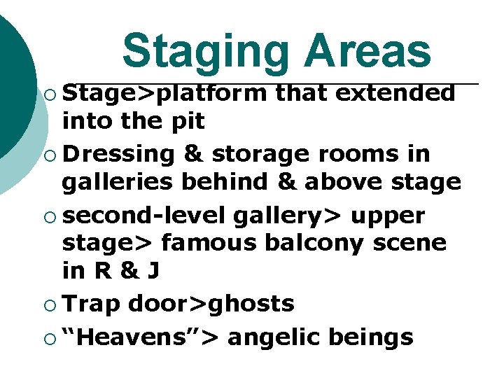 Staging Areas ¡ Stage>platform that extended into the pit ¡ Dressing & storage rooms Staging Areas ¡ Stage>platform that extended into the pit ¡ Dressing & storage rooms