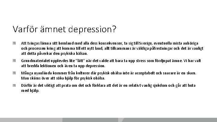 Varför ämnet depression? Att tvingas lämna sitt hemland med alla dess konsekvenser, ta sig