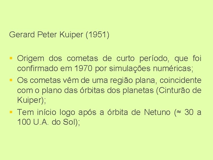 Gerard Peter Kuiper (1951) § Origem dos cometas de curto período, que foi confirmado
