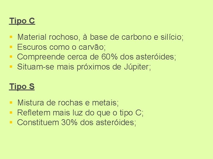 Tipo C § § Material rochoso, à base de carbono e silício; Escuros como