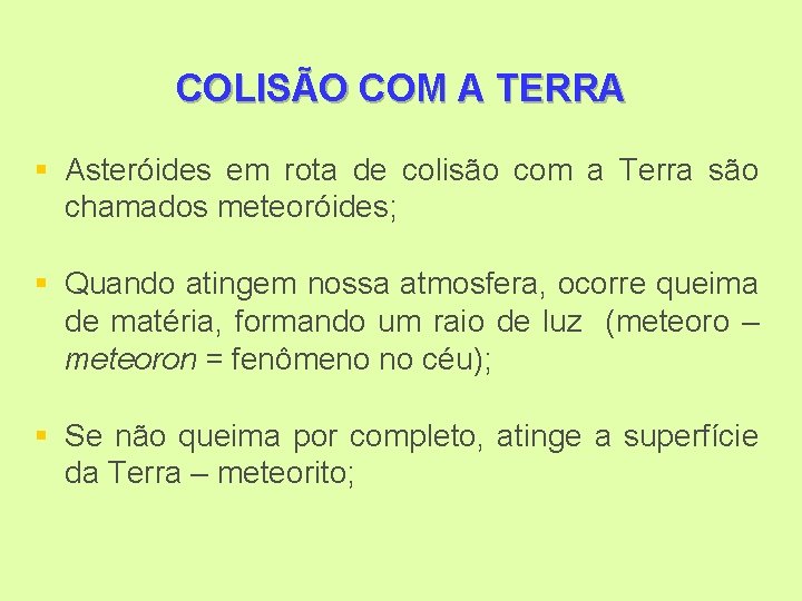 COLISÃO COM A TERRA § Asteróides em rota de colisão com a Terra são