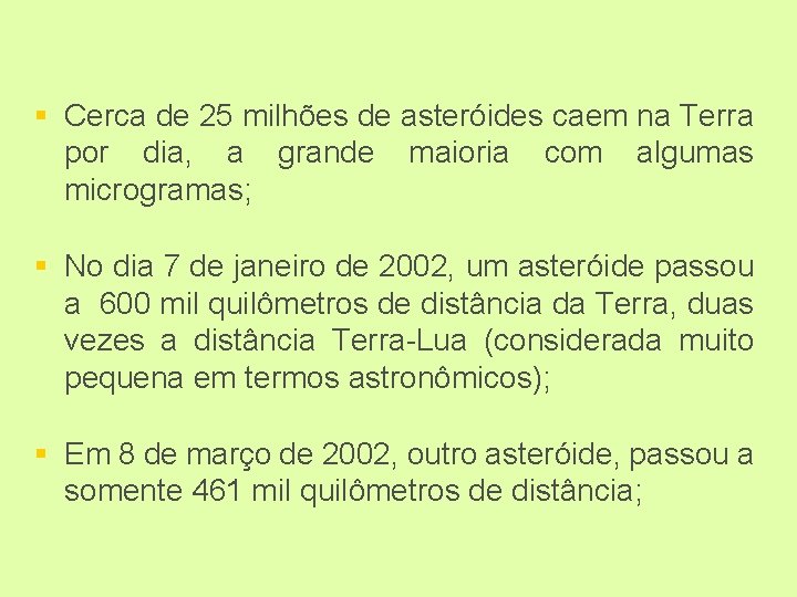 § Cerca de 25 milhões de asteróides caem na Terra por dia, a grande