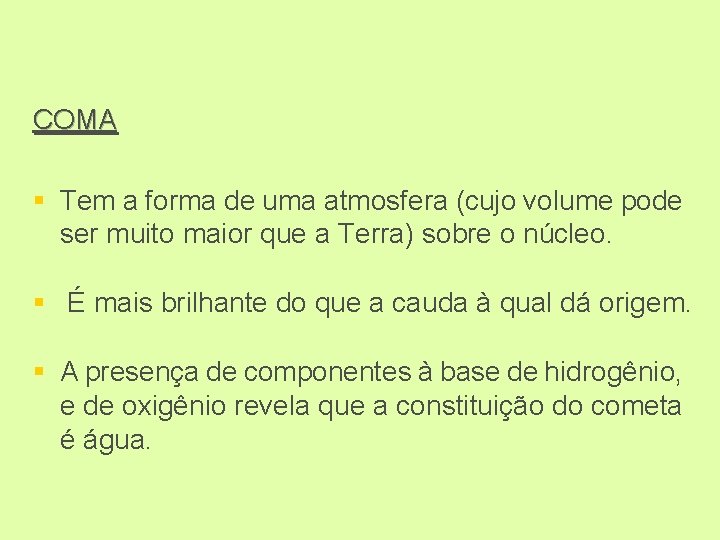 COMA § Tem a forma de uma atmosfera (cujo volume pode ser muito maior