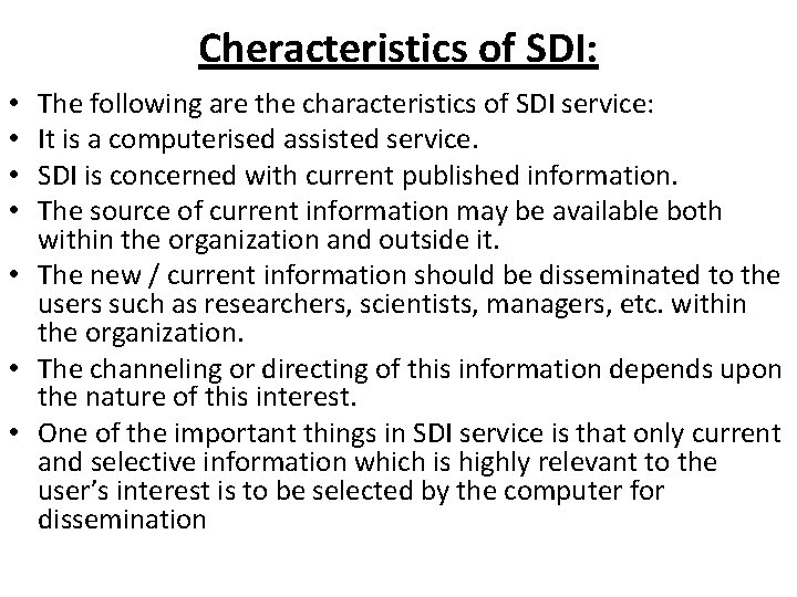 Cheracteristics of SDI: The following are the characteristics of SDI service: It is a