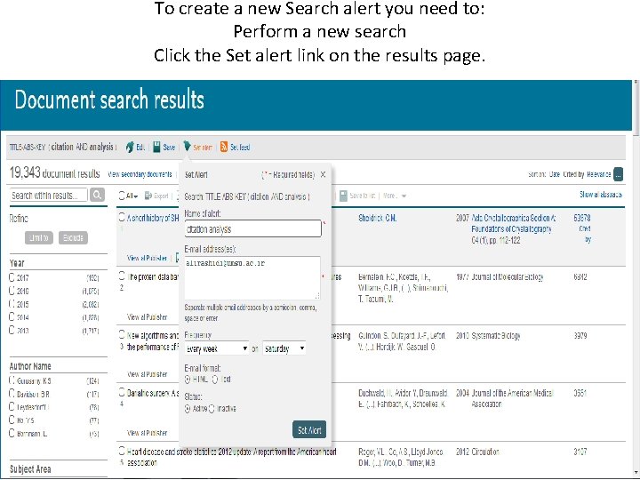 To create a new Search alert you need to: Perform a new search Click